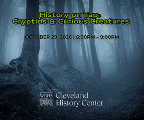 History on Tap: Cryptids & Curious Creatures