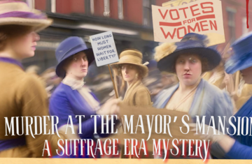 Murder at the Mayor's Mansion: A Suffrage-Era Mystery | June 13th, 2024