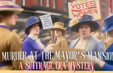 Murder at the Mayor's Mansion: A Suffrage-Era Mystery | August 1st, 2024 