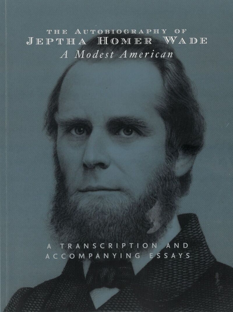 The Autobiography of Jeptha Homer Wade | A Modest American